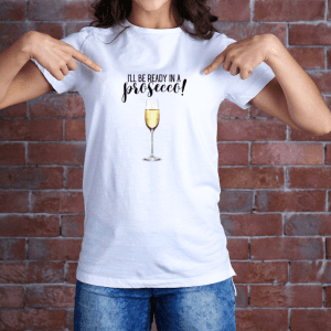 brunette wearing a i'll be ready in a prosecco white tee