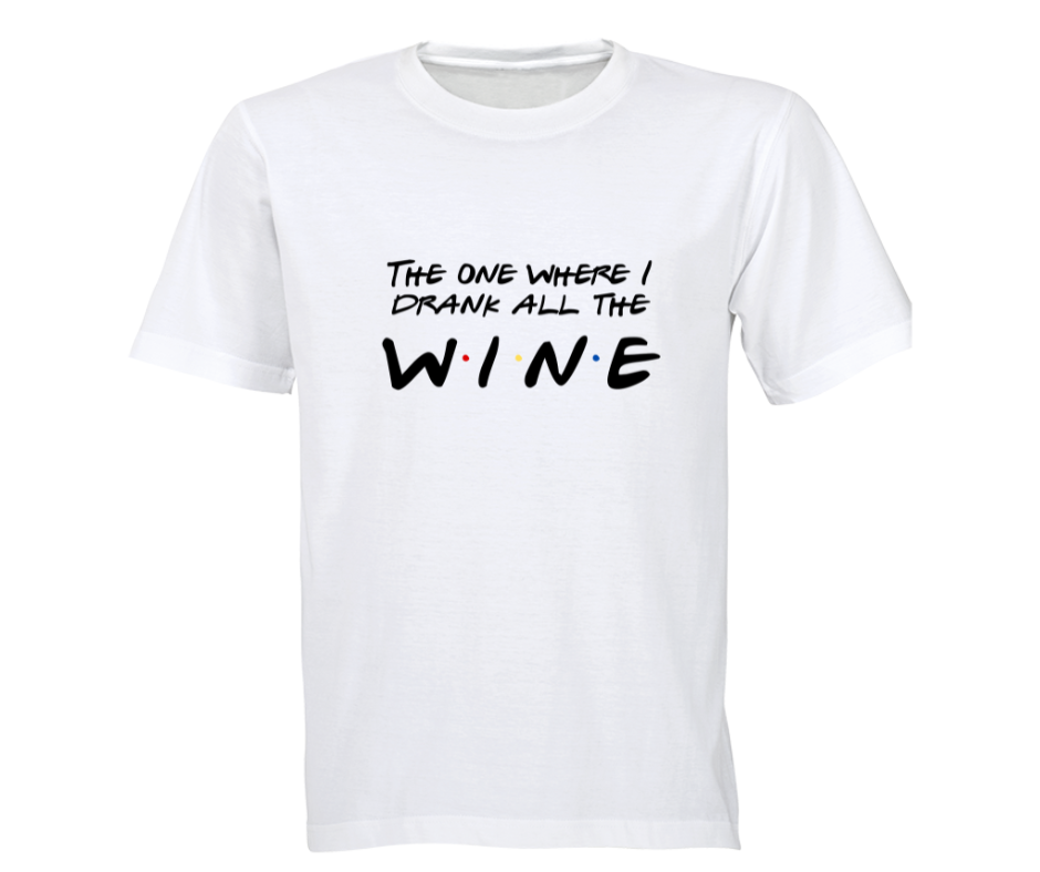 white unisex tshirt with the graphic the one where i drank all the wine