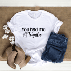 white graphic you had me at tequila tshirt displayed