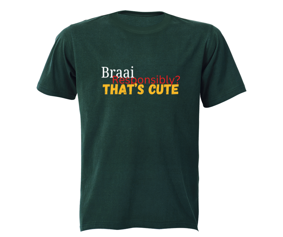 text graphic tee of Braai Responsibly – That’s Cute