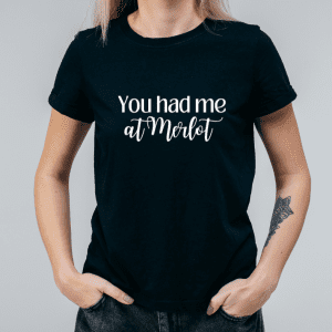 female wearing black you had me at merlot tee