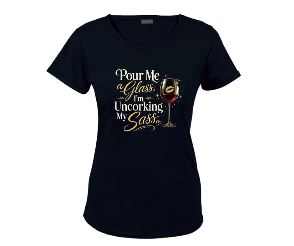 wine-Ot pour me a glass I am uncorking my sass Tee | Wine Tee | Wine theme t-shirt
