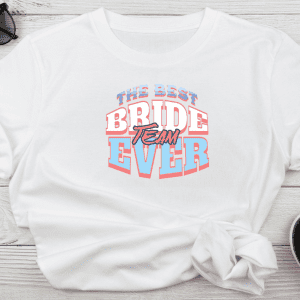 BestBride's Team EVER – Bride Squad Tee