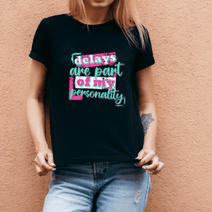 Delays Are Part of My Personality
