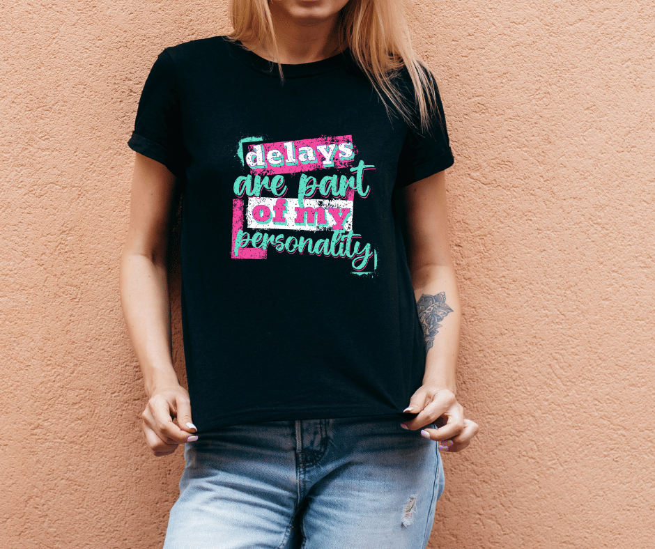 Delays Are Part of My Personality