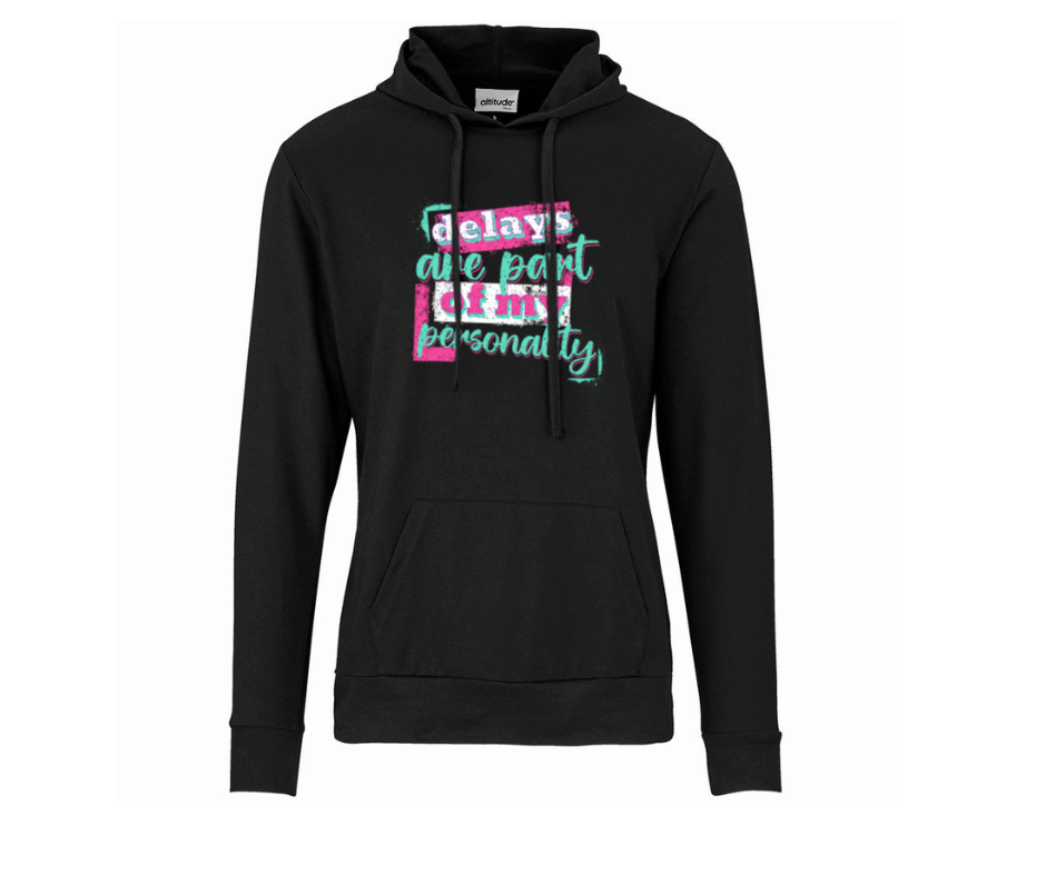 Delays Are Part of My Personality Hoodie