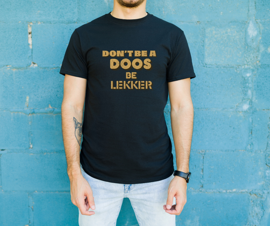 “Don’t Be a Doos, Be Lekker”