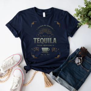 Graphic I'd rather be a shot of tequila than a cup of tea tee