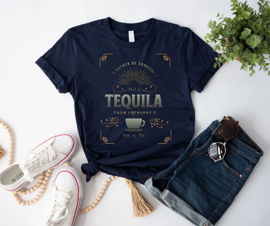 Graphic I'd rather be a shot of tequila than a cup of tea tee
