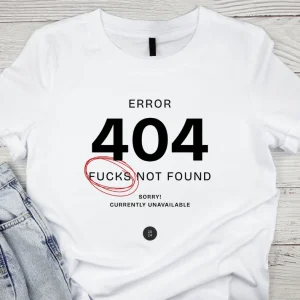 Wine-Ot Error 404 – F*cks Not Found T-Shirt | Adulting T-shirt | Old School Tee's