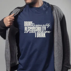 Drink Responsibly… Responsibly Is the Reason I Drink T-Shirt | Drink responsibly t-shirt