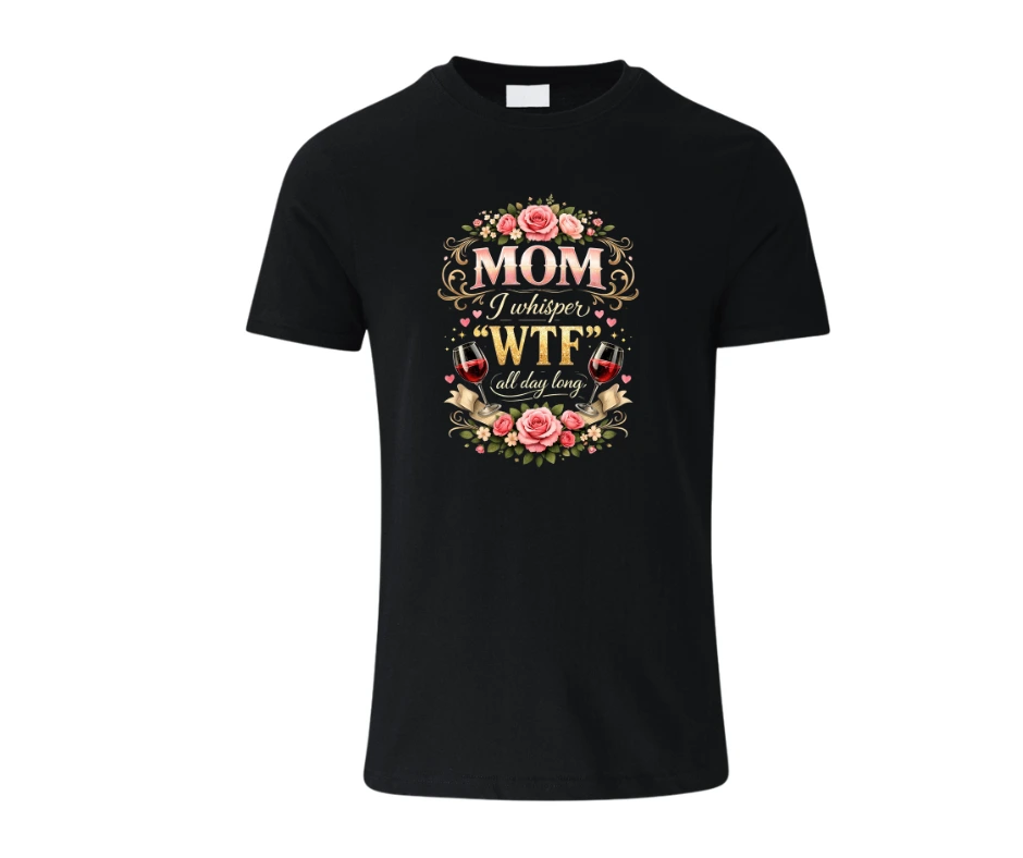 Wine-Ot Mom – I Whisper “WTF” All Day Long T-Shirt | Moms Tee | Mothers Day T-Shirt Uni