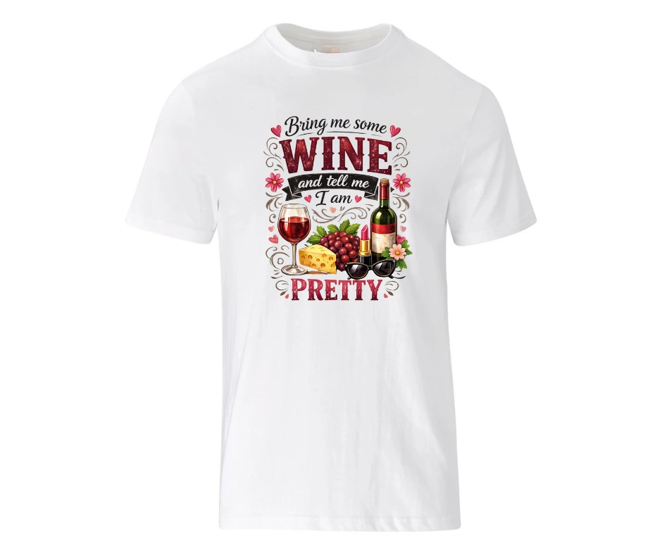 Wine-Ot Bring me my wine and tell me i am pretty tee | Wine Themed T-Shirt | Wine Tee Uni