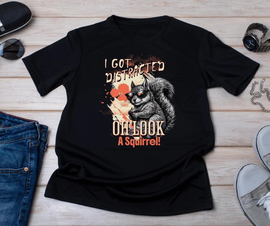 Wine-Ot I Got Distracted… Oh Look A Squirrel | ADHD Tshirt | Fun T-Shirt