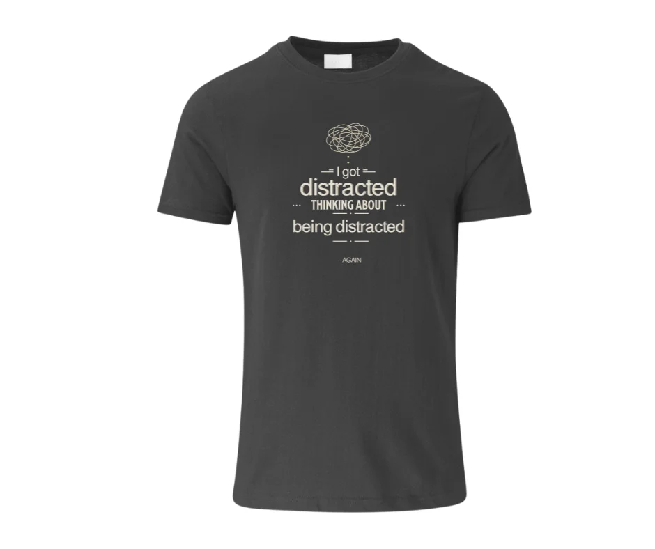 Wine-Ot “I Got Distracted Thinking About Being Distracted Again” Funny ADHD T-Shirt | ADHD T-Shirt | Funny Tee