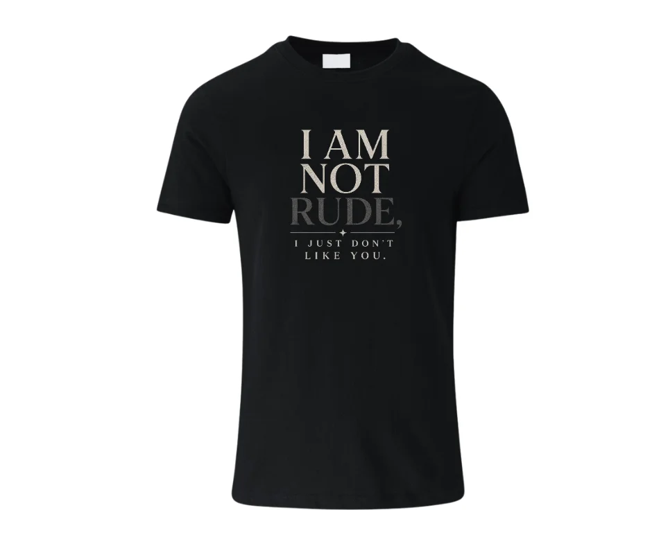 Wine-Ot “I Am Not Rude, I Just Don’t Like You” Funny Graphic T-Shirt | Passiver Agressive Tee | Unfiltered Energy T-Shirt