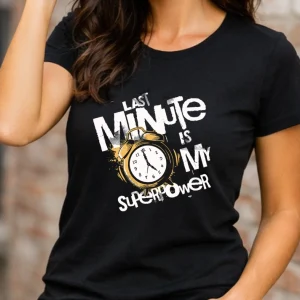 Wine-Ot Last Minute is my Super Power Tee | adhd tshirt | humourous tee