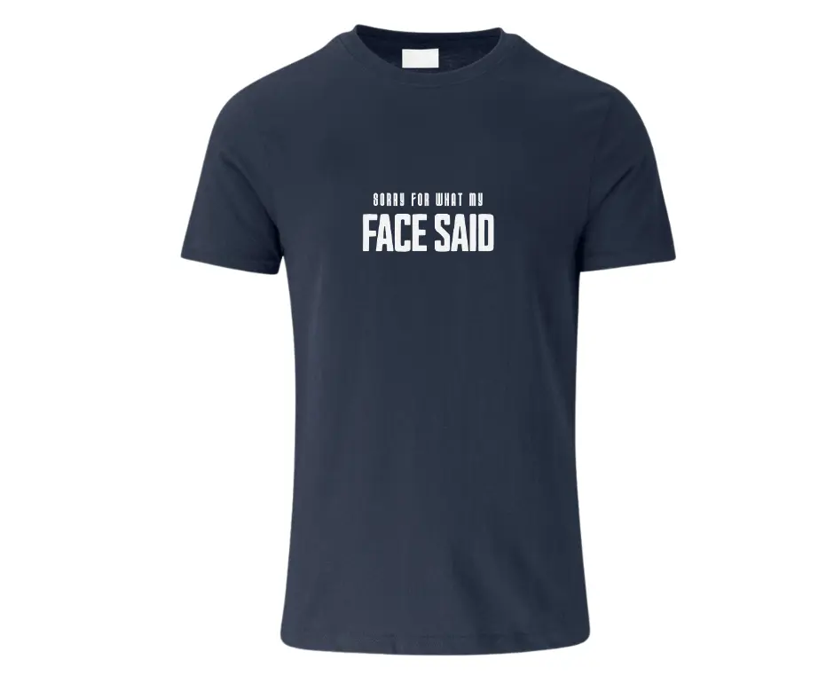 Wine-Ot “Sorry For What My Face Said” Funny Sarcastic T-Shirt | Passive Aggressive Tee | Unfiltered Energy