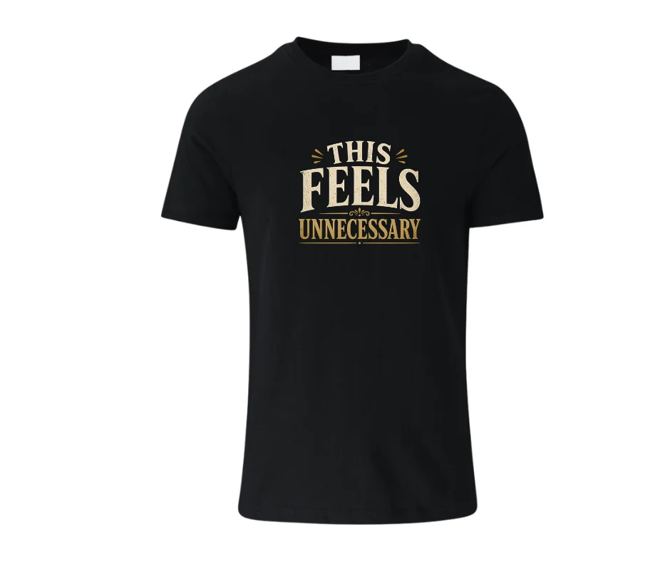 Wine-Ot “This Feels Unnecessary” Funny Sarcastic T-Shirt | Passive Aggressive Tee | Unfiltered Energy
