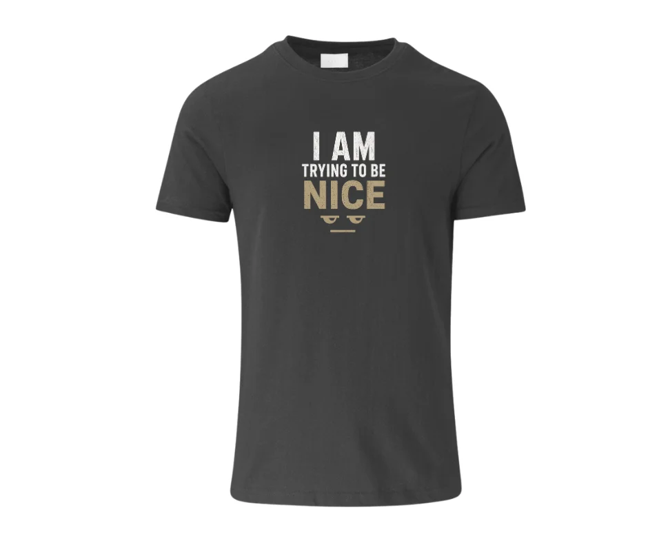 Wine-Ot “I Am Trying To Be Nice” Funny Sarcastic T-Shirt | Passive Aggressive Tee | Unfiltered Energy