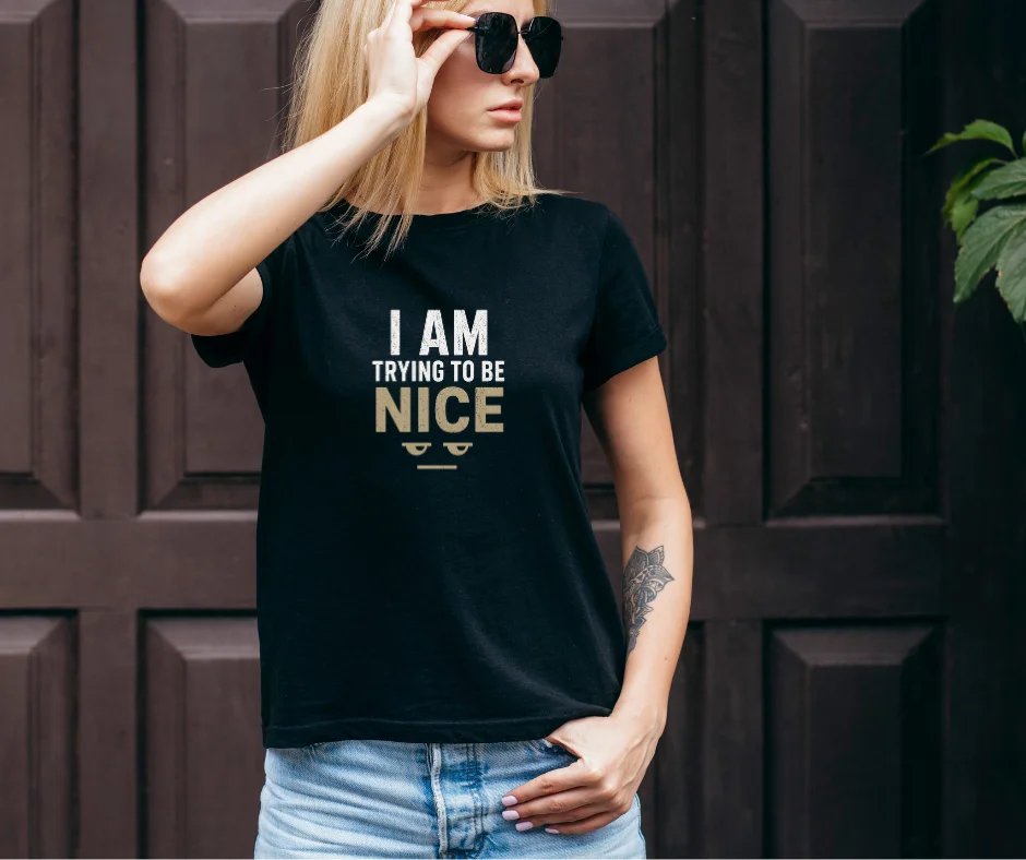 Wine-Ot “I Am Trying To Be Nice” Funny Sarcastic T-Shirt | Passive Aggressive Tee | Unfiltered Energy