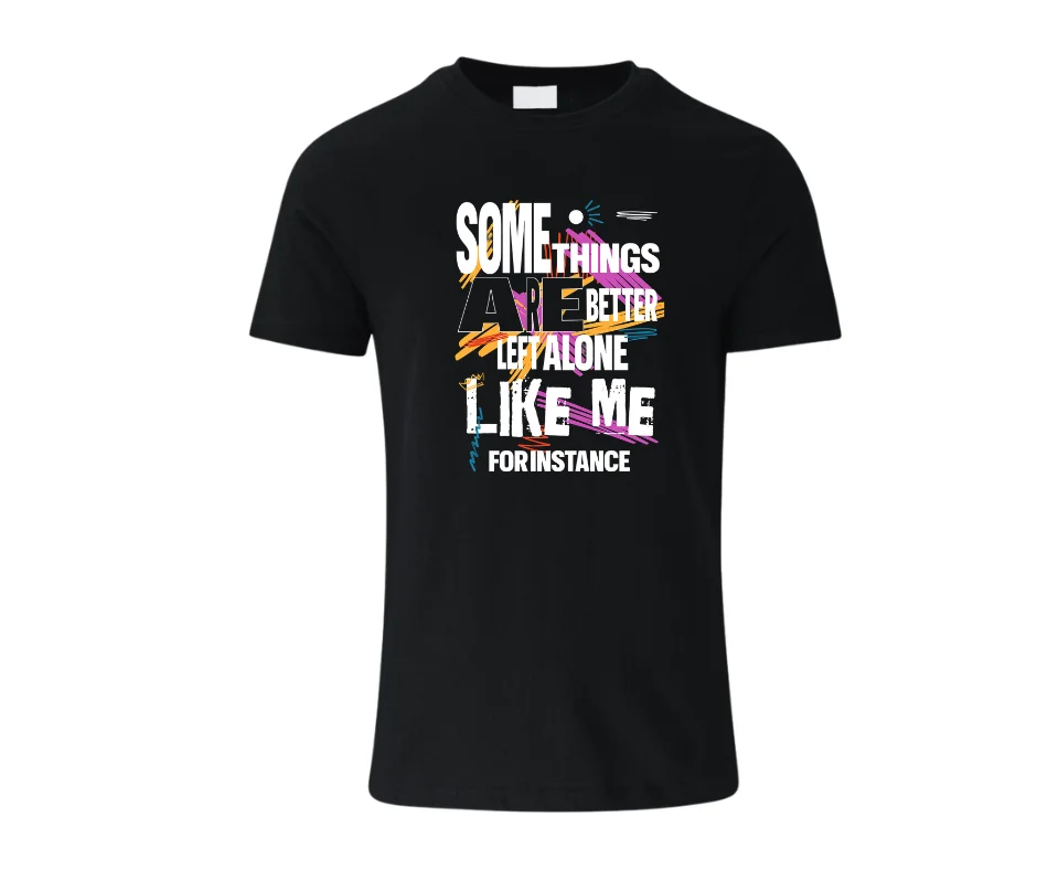 Are Better Left Alone… Like Me” Funny Sarcastic T-Shirt | Passive Aggressive Tee | Unfiltered Energy