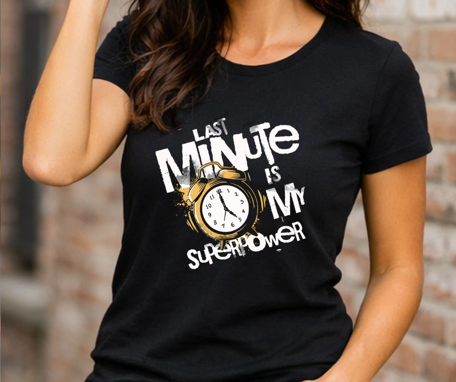 Wine-Ot Last Minute is my Super Power Tee | adhd tshirt | humourous tee