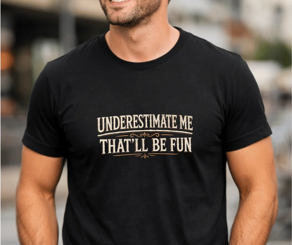 wine-Ot Underestimate Me – That’ll Be Fun T-Shirt | Passive Agressive Tee | Unfiltered Energy