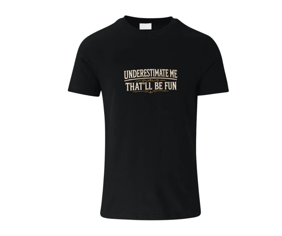 wine-Ot Underestimate Me – That’ll Be Fun T-Shirt | Passive Agressive Tee | Unfiltered Energy
