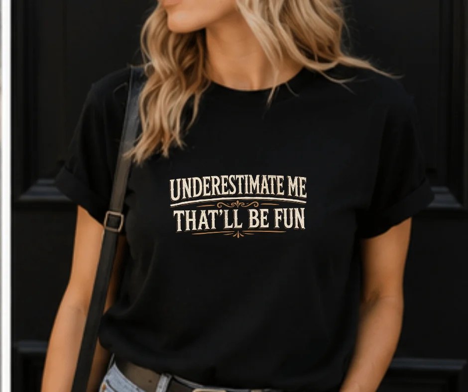 wine-Ot Underestimate Me – That’ll Be Fun T-Shirt | Passive Agressive Tee | Unfiltered Energy