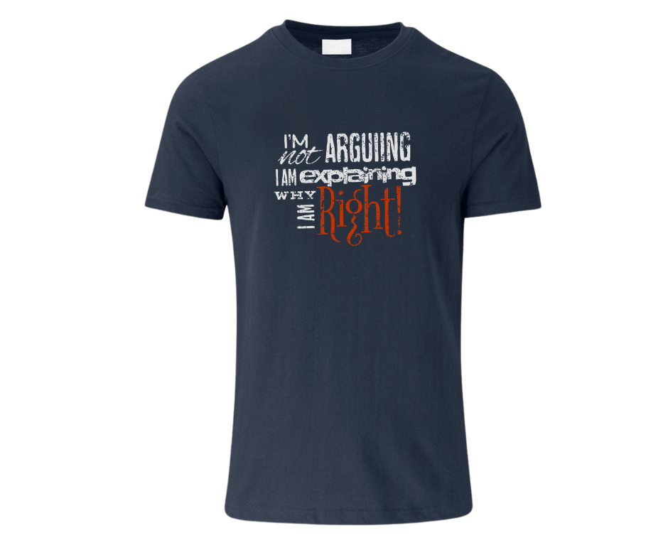 wine-Ot I’m Not Arguing, I’m Explaining Why I Am Right T-Shirt | Passive Aggressive Tee | Unfiltered Energy